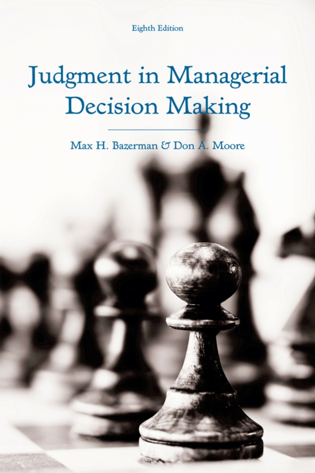 Judgment in Managerial Decision Making 8th Edition