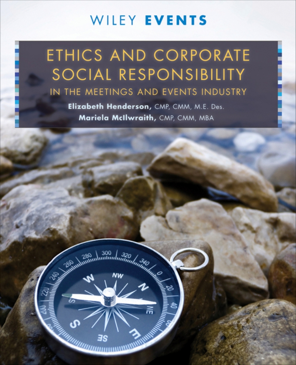 Ethics and Corporate Social Responsibility in the Meetings and Events Industry 1st Edition