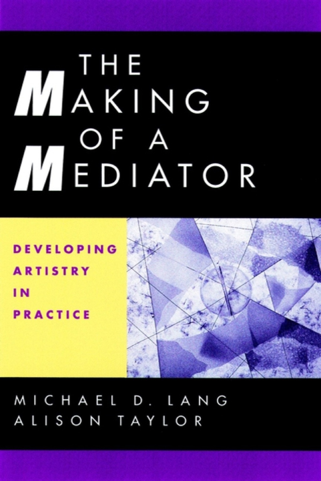 The Making of a Mediator: Developing Artistry in Practice 1st Edition