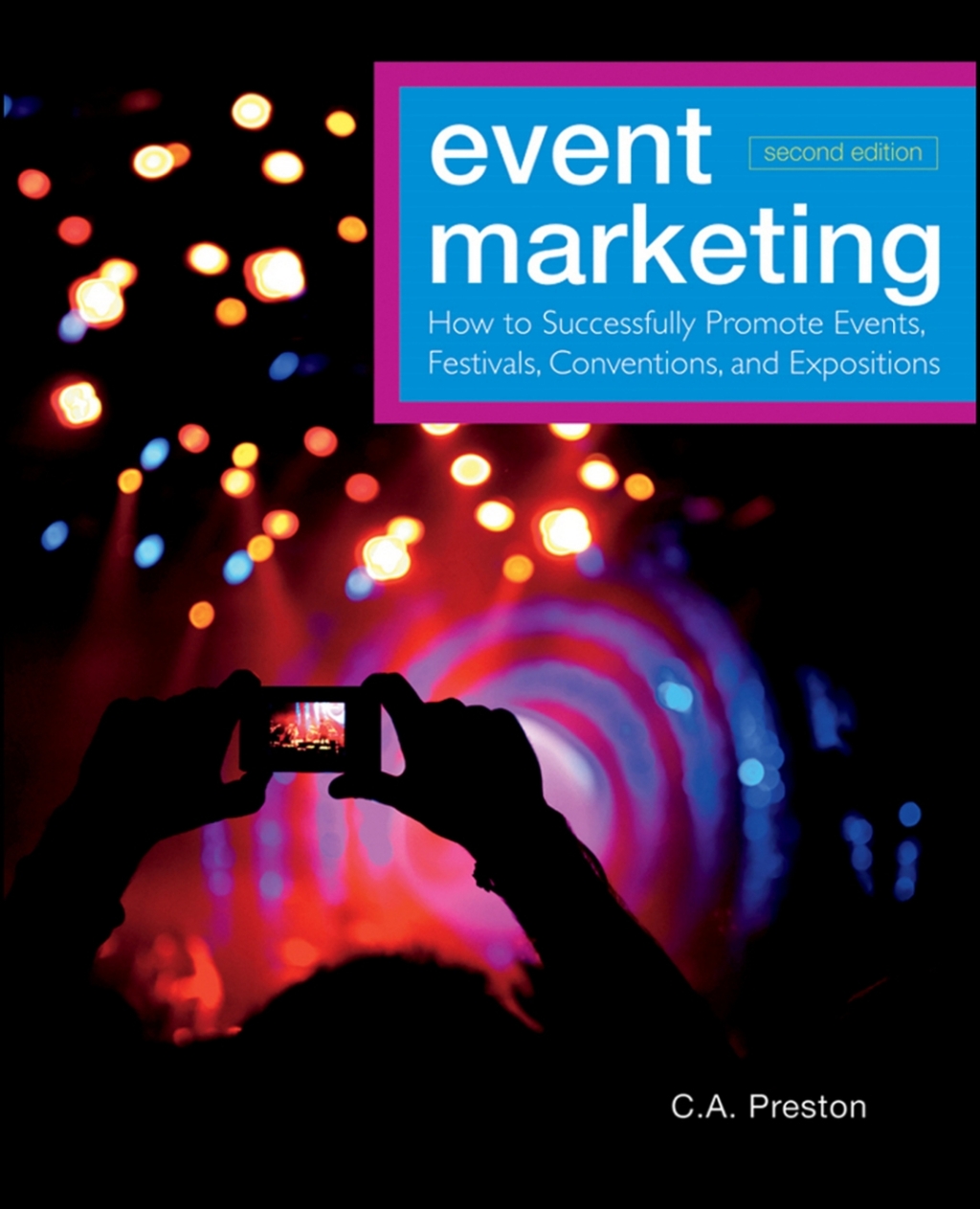Event Marketing: How to Successfully Promote Events, Festivals, Conventions, and Expositions 2nd Edition