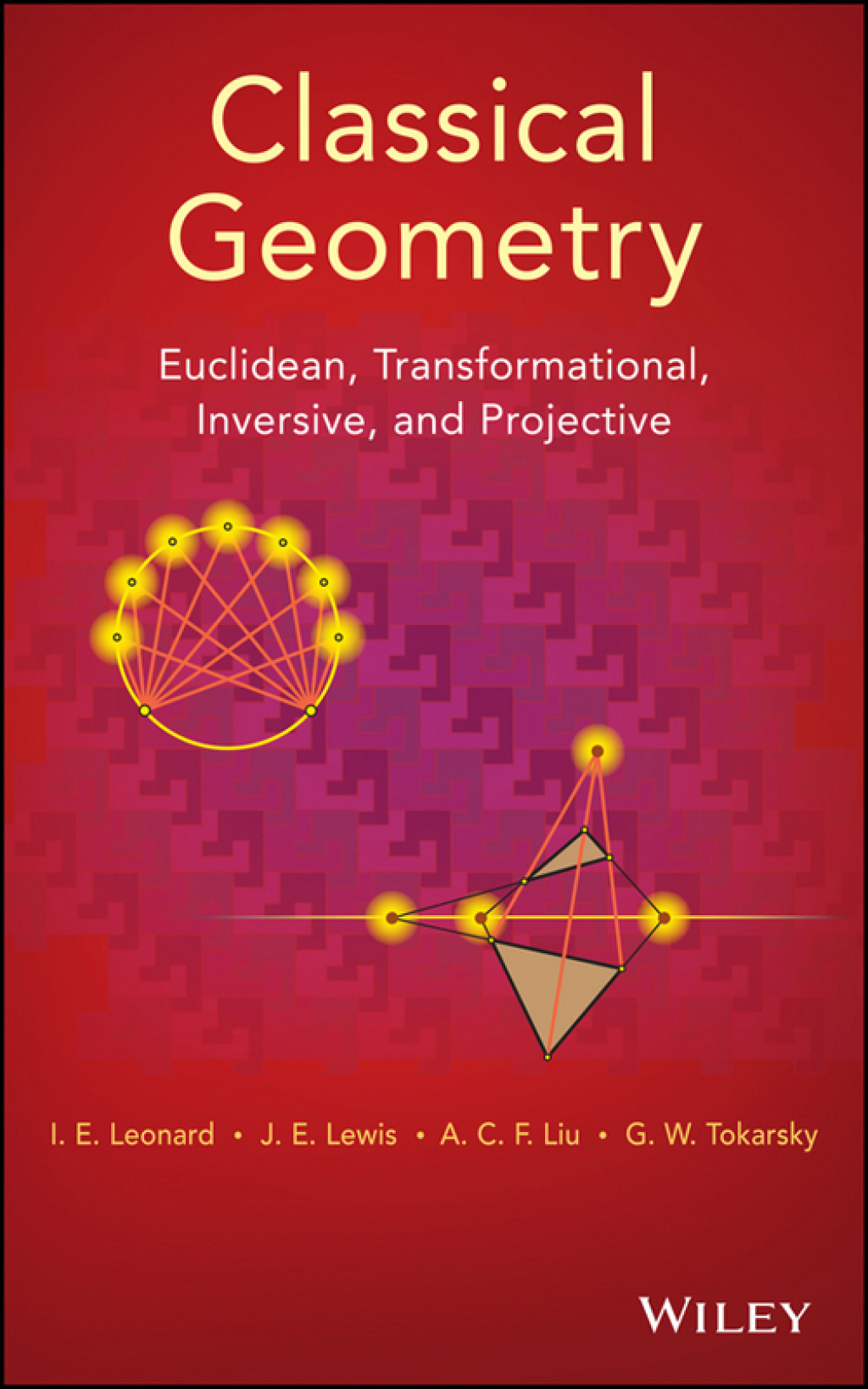 Classical Geometry Euclidean, Transformational, Inversive, and Projective 1st Edition
