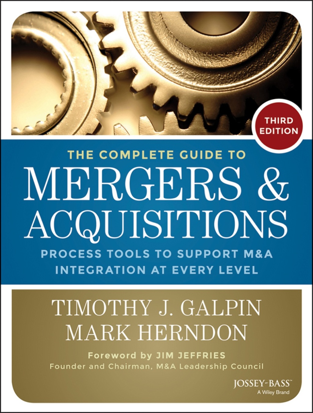 The Complete Guide to Mergers and Acquisitions: Process Tools to Support M&A Integration at Every Level 3rd Edition