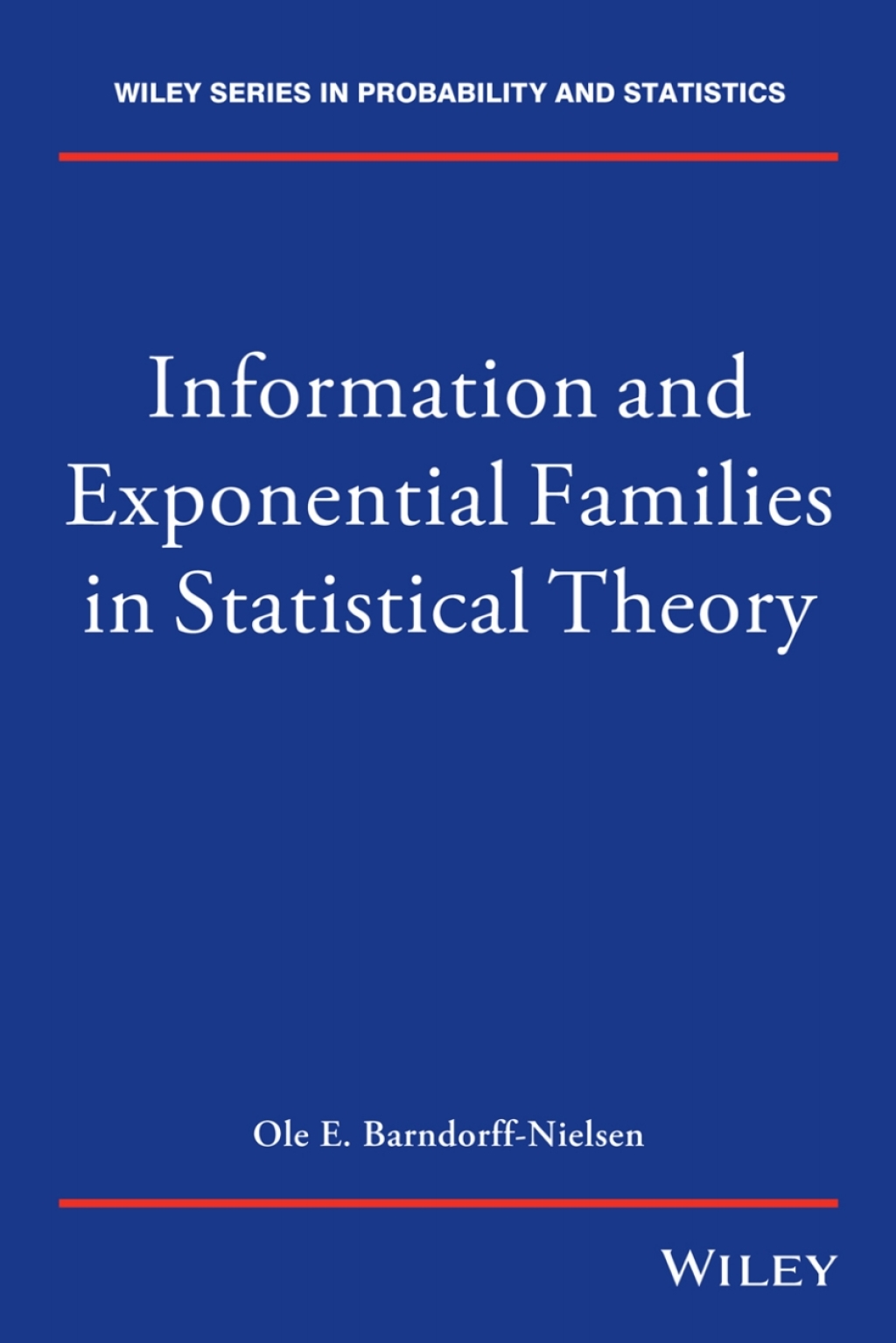 Information and Exponential Families In Statistical Theory 2nd Edition