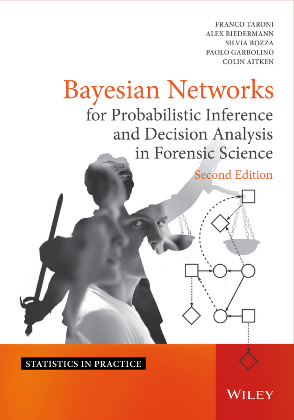 Bayesian Networks for Probabilistic Inference and Decision Analysis in Forensic Science 2nd Edition