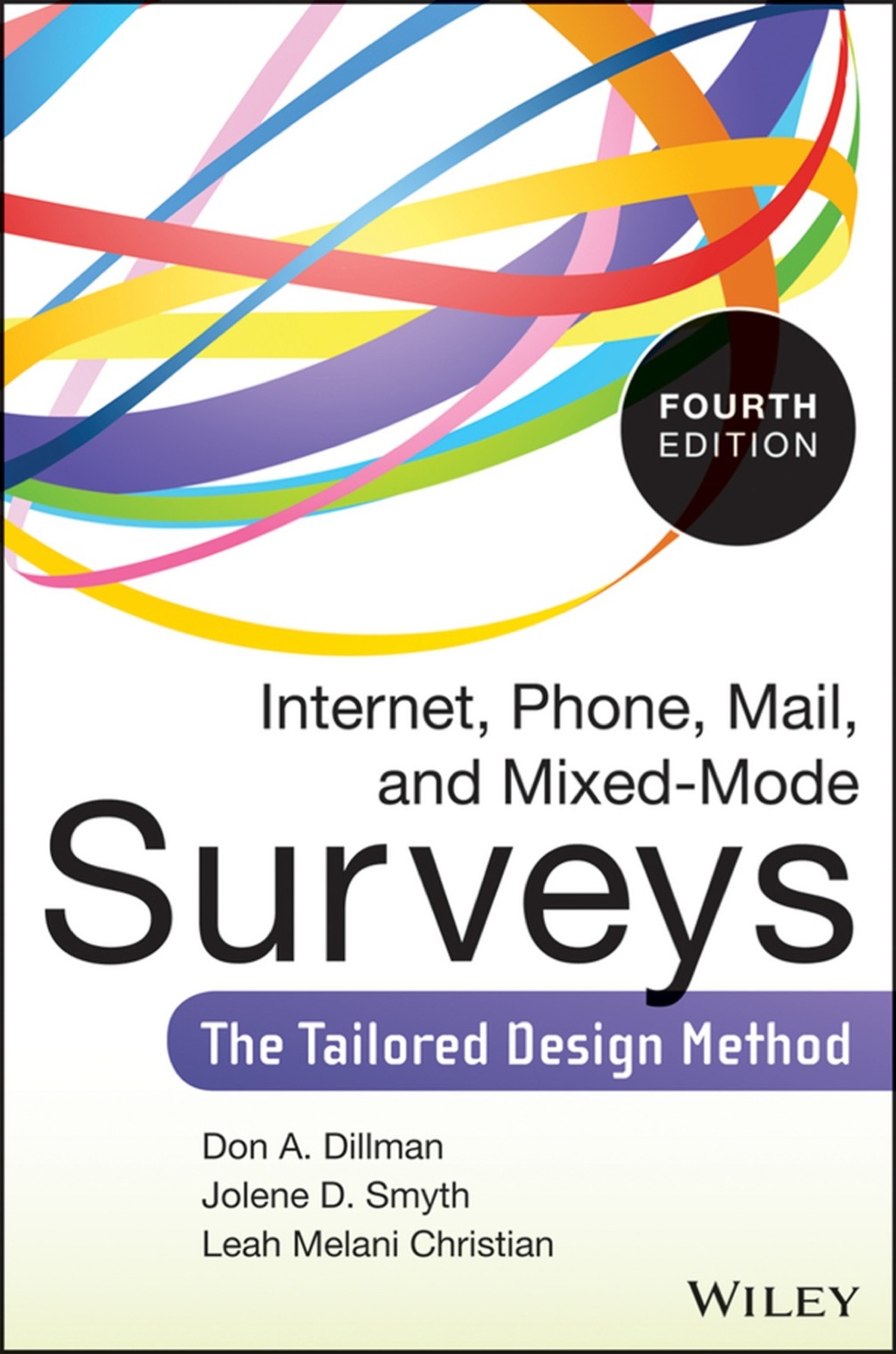 Internet, Phone, Mail, and Mixed-Mode Surveys: The Tailored Design Method 4th Edition