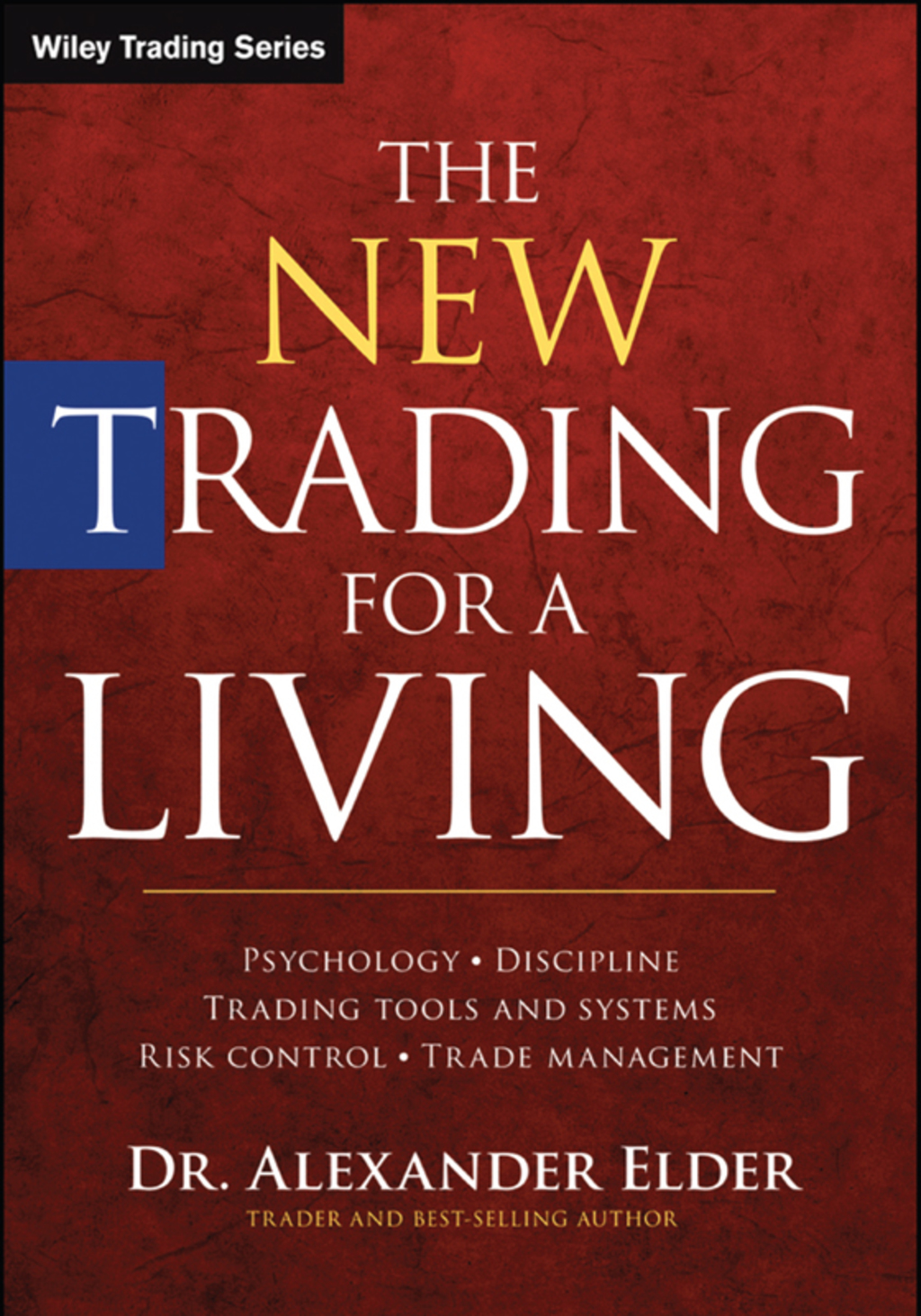 The New Trading for a Living: Psychology, Discipline, Trading Tools and Systems, Risk Control, Trade Management 1st Edition
