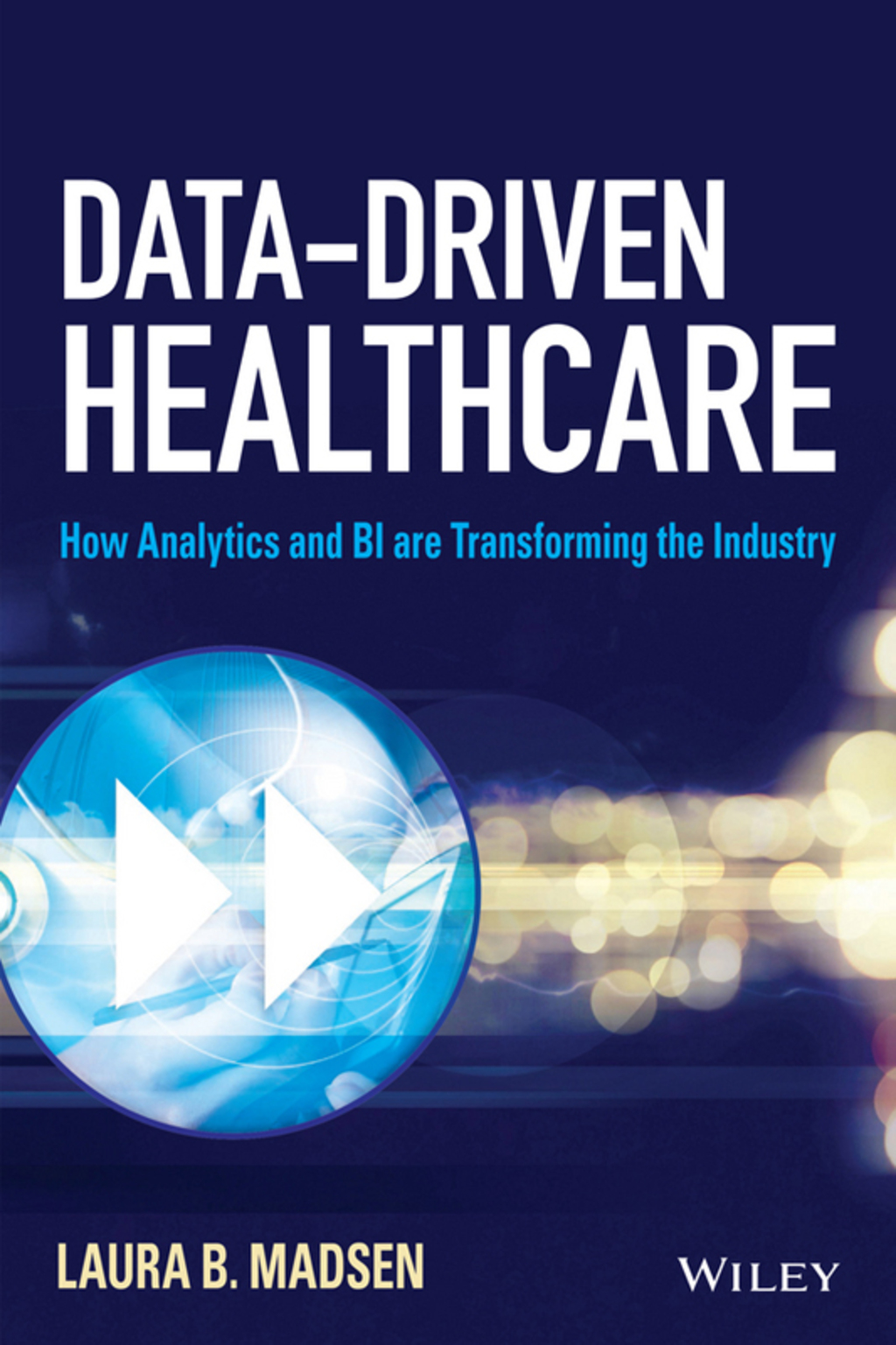 Data-Driven Healthcare: How Analytics and BI are Transforming the Industry 1st Edition