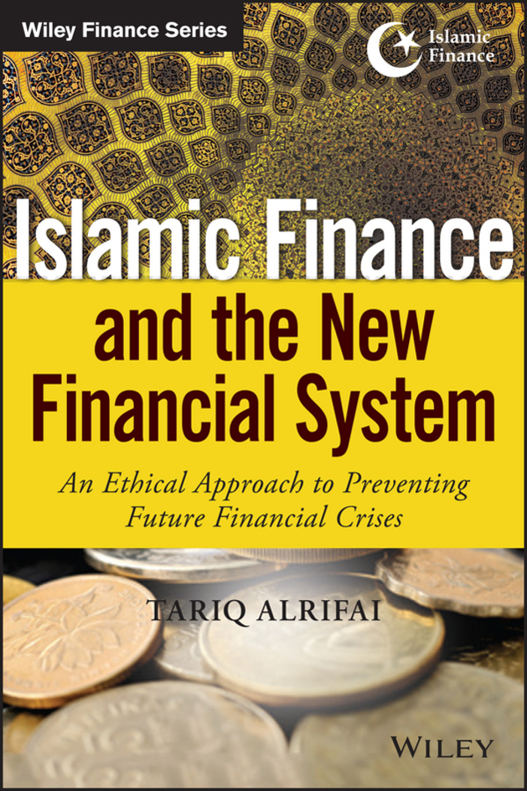 Islamic Finance and the New Financial System An Ethical Approach to Preventing Future Financial Crises 1st Edition