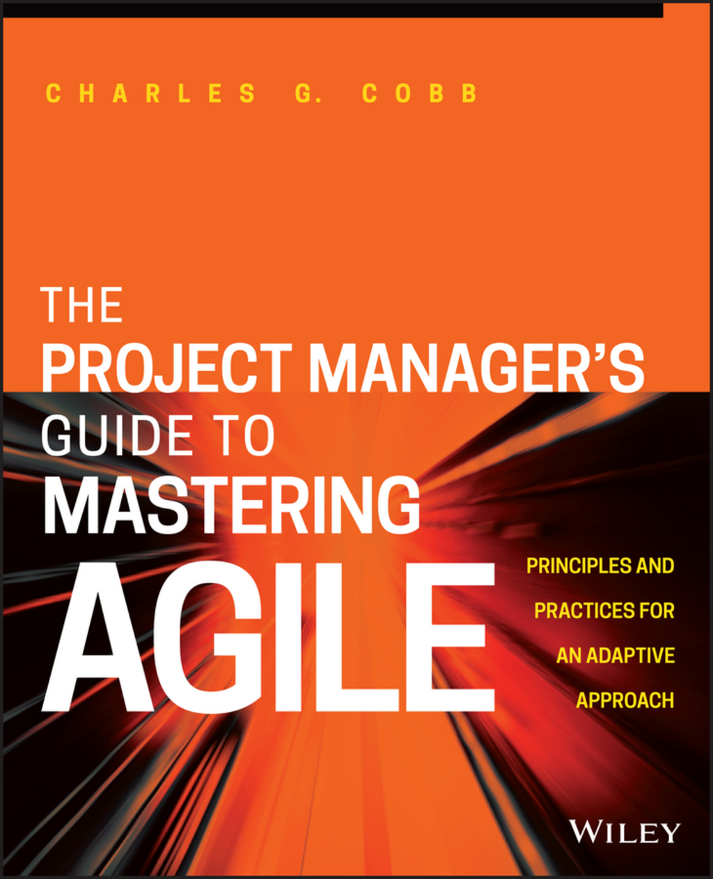 The Project Manager's Guide to Mastering Agile: Principles and Practices for an Adaptive Approach 1st Edition