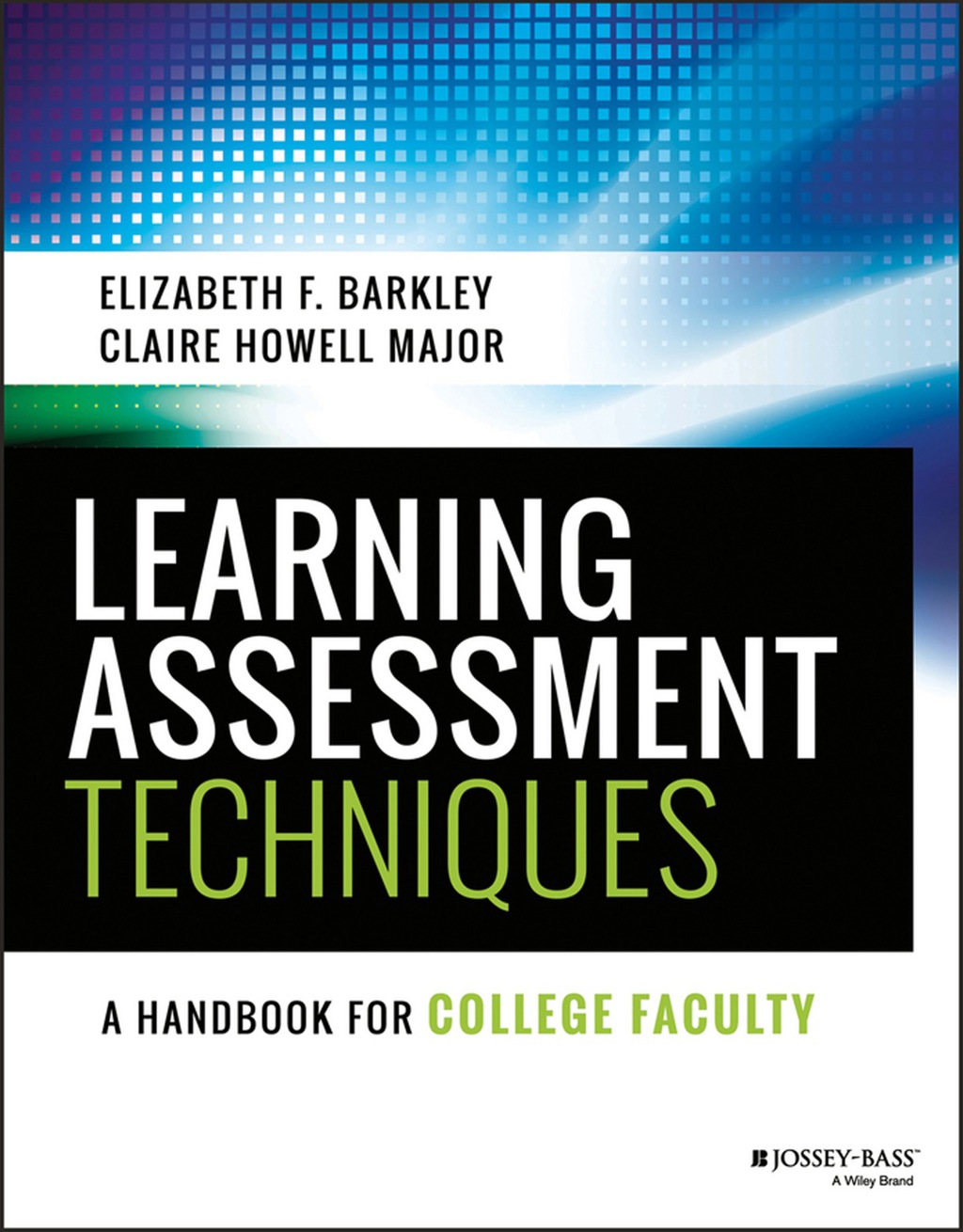 Learning Assessment Techniques: A Handbook for College Faculty 1st Edition