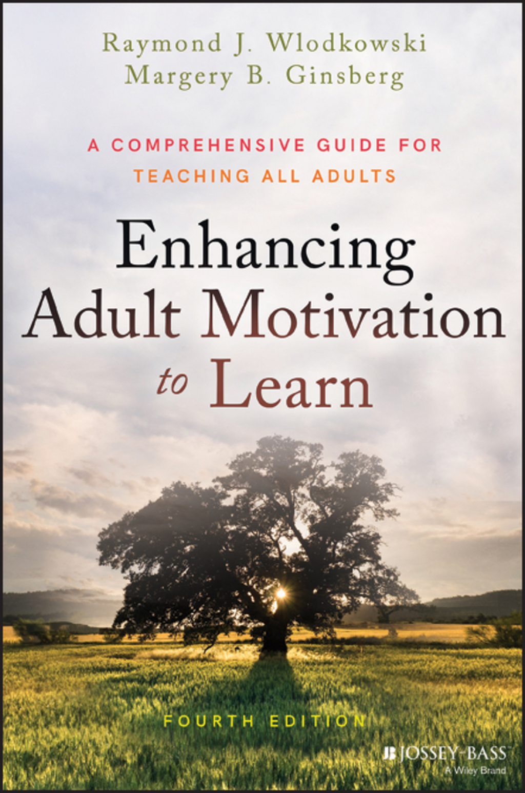 Enhancing Adult Motivation to Learn: A Comprehensive Guide for Teaching All Adults 4th Edition