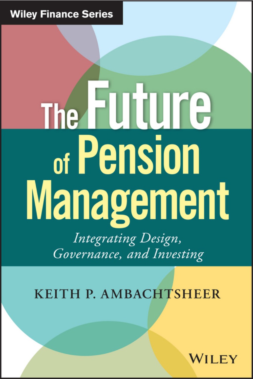 The Future of Pension Management: Integrating Design, Governance, and Investing 1st Edition
