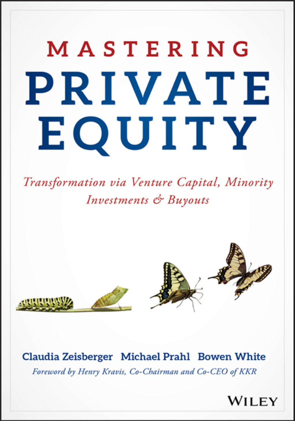 Mastering Private Equity: Transformation via Venture Capital, Minority Investments and Buyouts 1st Edition