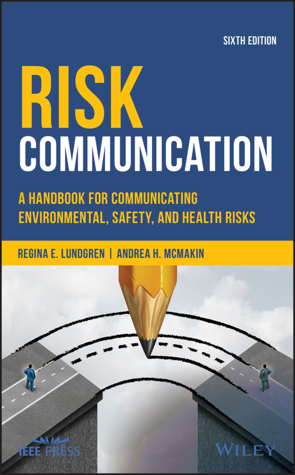 Risk Communication: A Handbook for Communicating Environmental, Safety, and Health Risks A Handbook for Communicating Environmental, Safety, and Health Risks 6th Edition