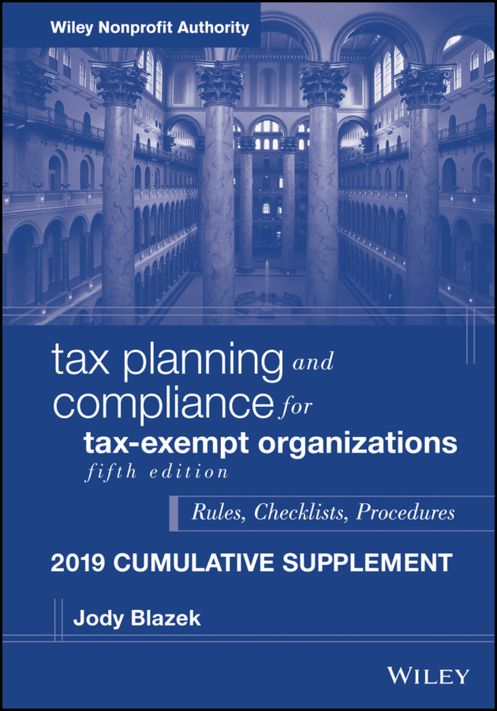 Tax Planning and Compliance for Tax-Exempt Organizations, Fifth Edition 2019 Cumulative Supplement 5th Edition