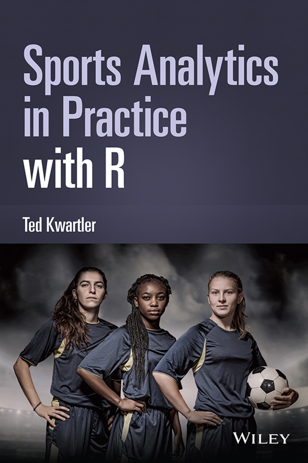 Sports Analytics in Practice with R 1st Edition