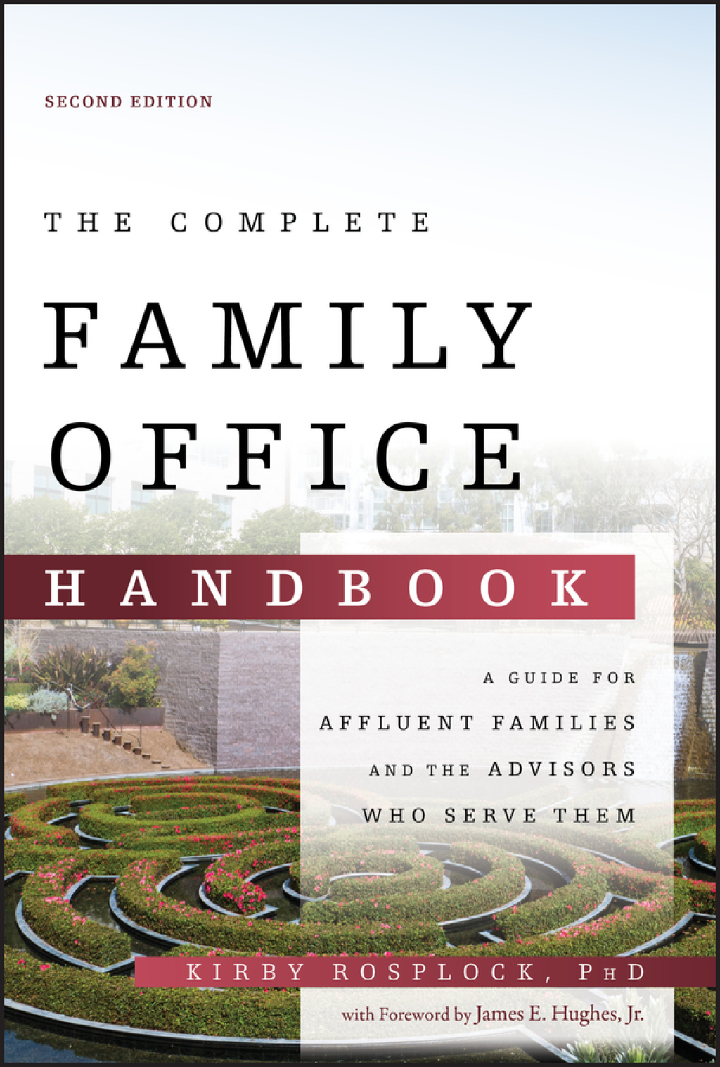 The Complete Family Office Handbook A Guide for Affluent Families and the Advisors Who Serve Them 2nd Edition