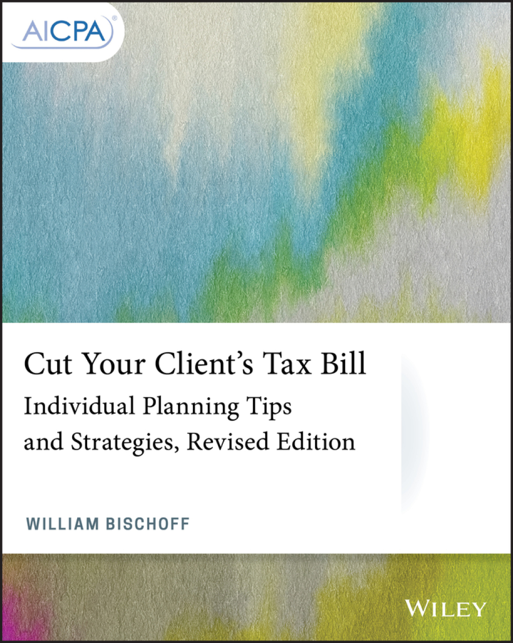 Cut Your Client's Tax Bill Individual Planning Tips and Strategies 2nd Edition