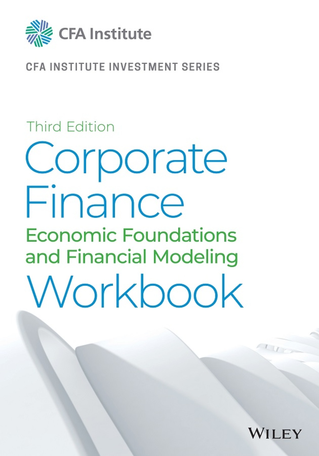 Corporate Finance Workbook Economic Foundations and Financial Modeling 3rd Edition