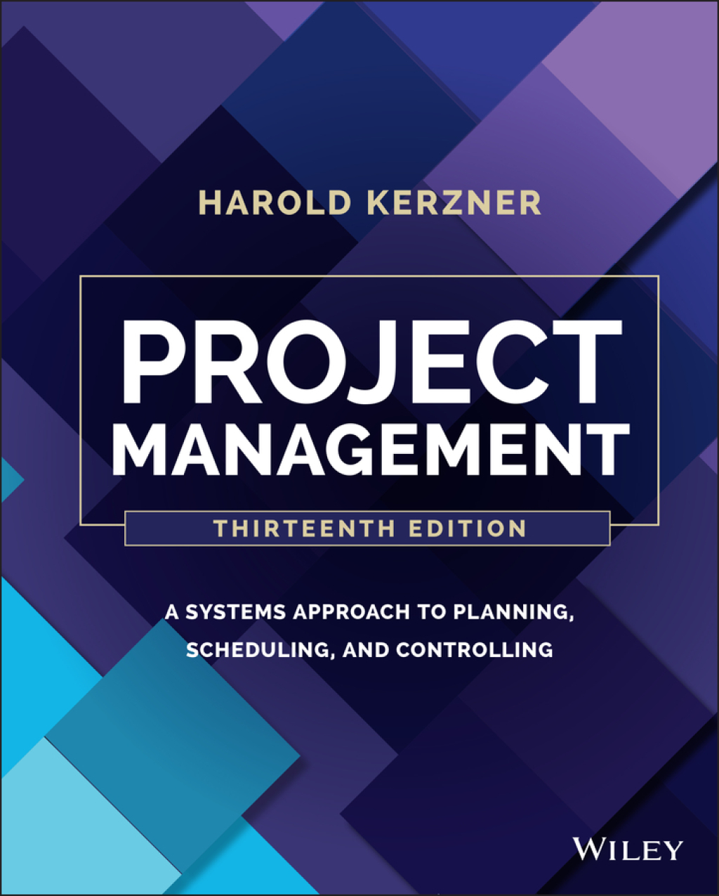 Project Management A Systems Approach to Planning, Scheduling, and Controlling 13th Edition