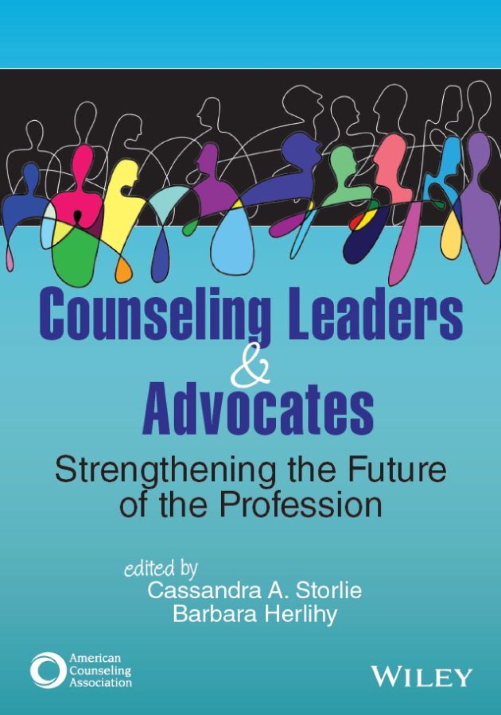 Counseling Leaders and Advocates: Strengthening the Future of the Profession Strengthening the Future of the Profession 1st Edition
