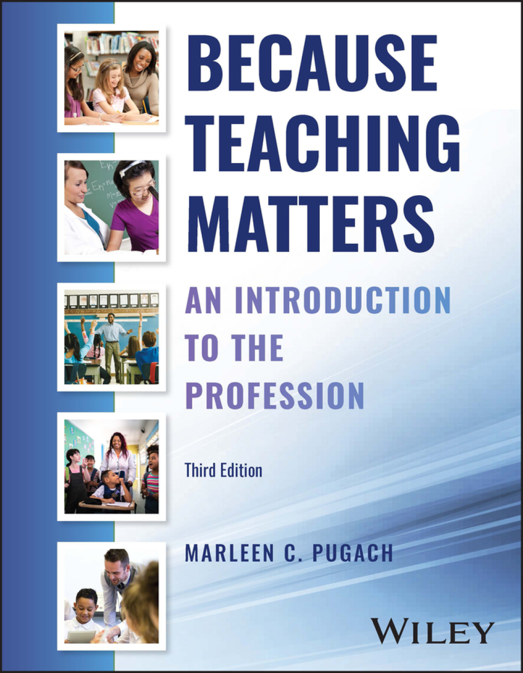 Because Teaching Matters: An Introduction to the Profession 3rd Edition