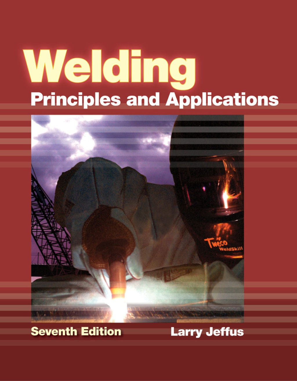 Welding: Principles and Applications 7th Edition