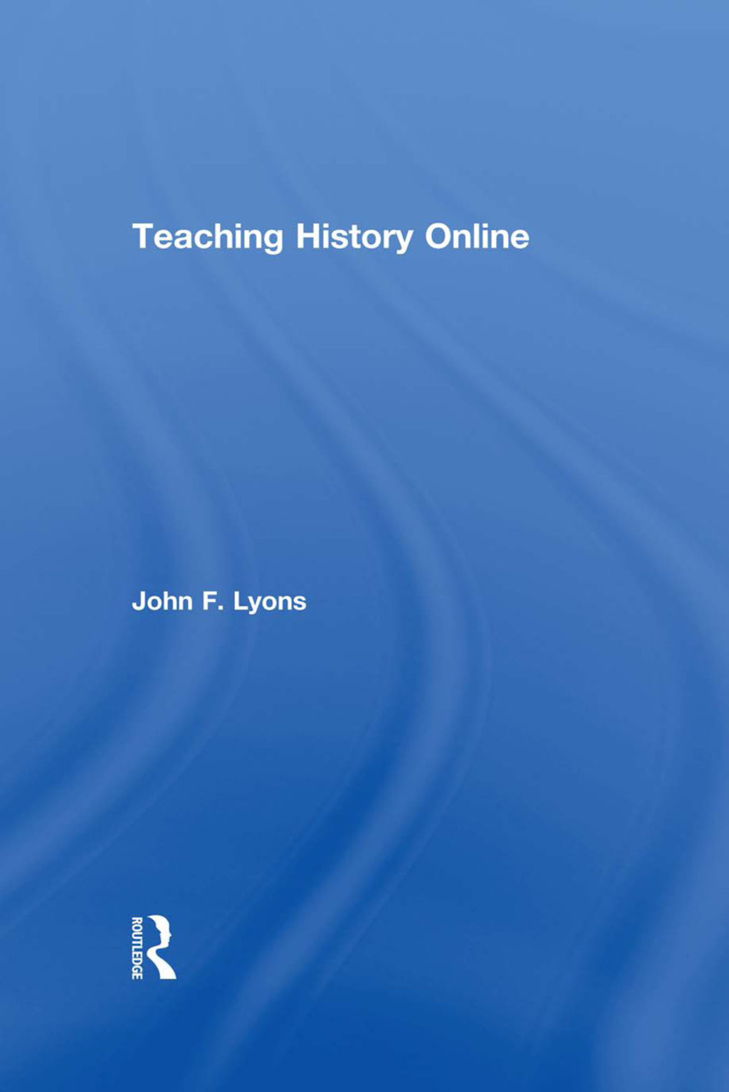 Teaching History Online 1st Edition