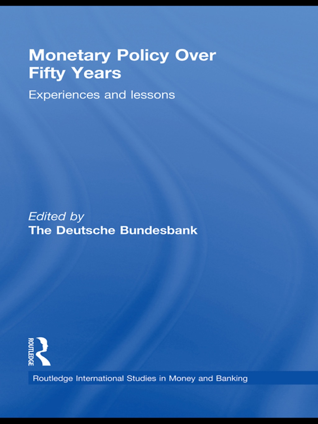Monetary Policy Over Fifty Years Experiences and Lessons 1st Edition