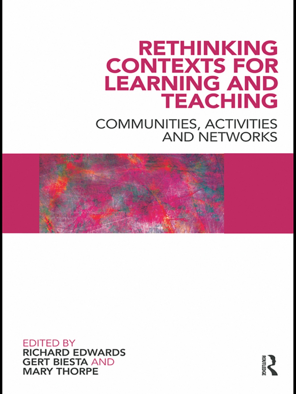 Rethinking Contexts for Learning and Teaching Communities, Activites and Networks 1st Edition
