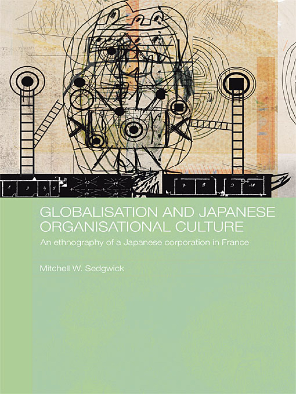 Globalisation and Japanese Organisational Culture An Ethnography of a Japanese Corporation in France 1st Edition