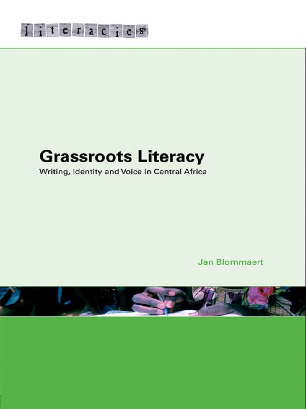 Grassroots Literacy Writing, Identity and Voice in Central Africa 1st Edition