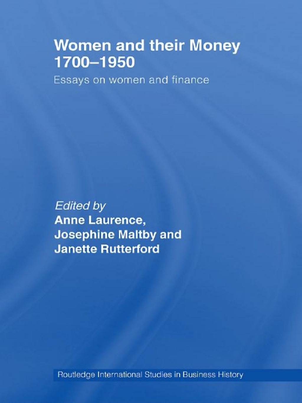 Women and Their Money 1700-1950 Essays on Women and Finance 1st Edition