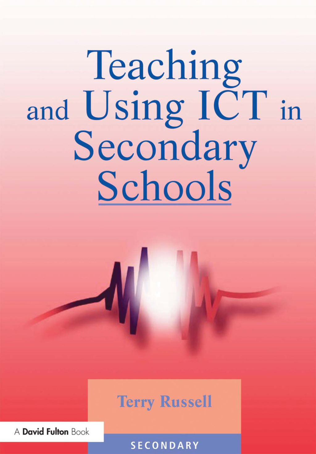 Teaching and Using ICT in Secondary Schools 1st Edition