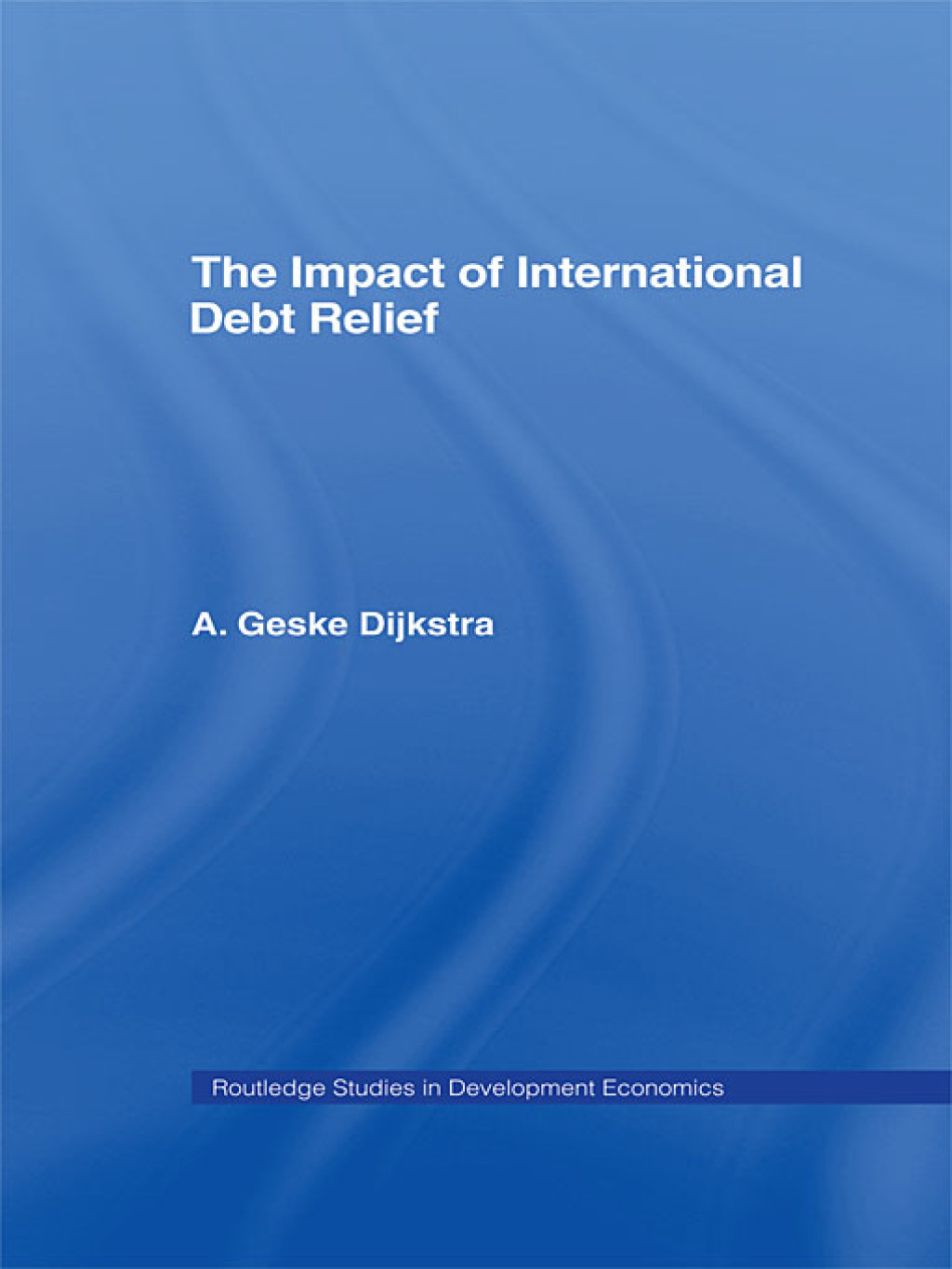 The Impact of International Debt Relief 1st Edition