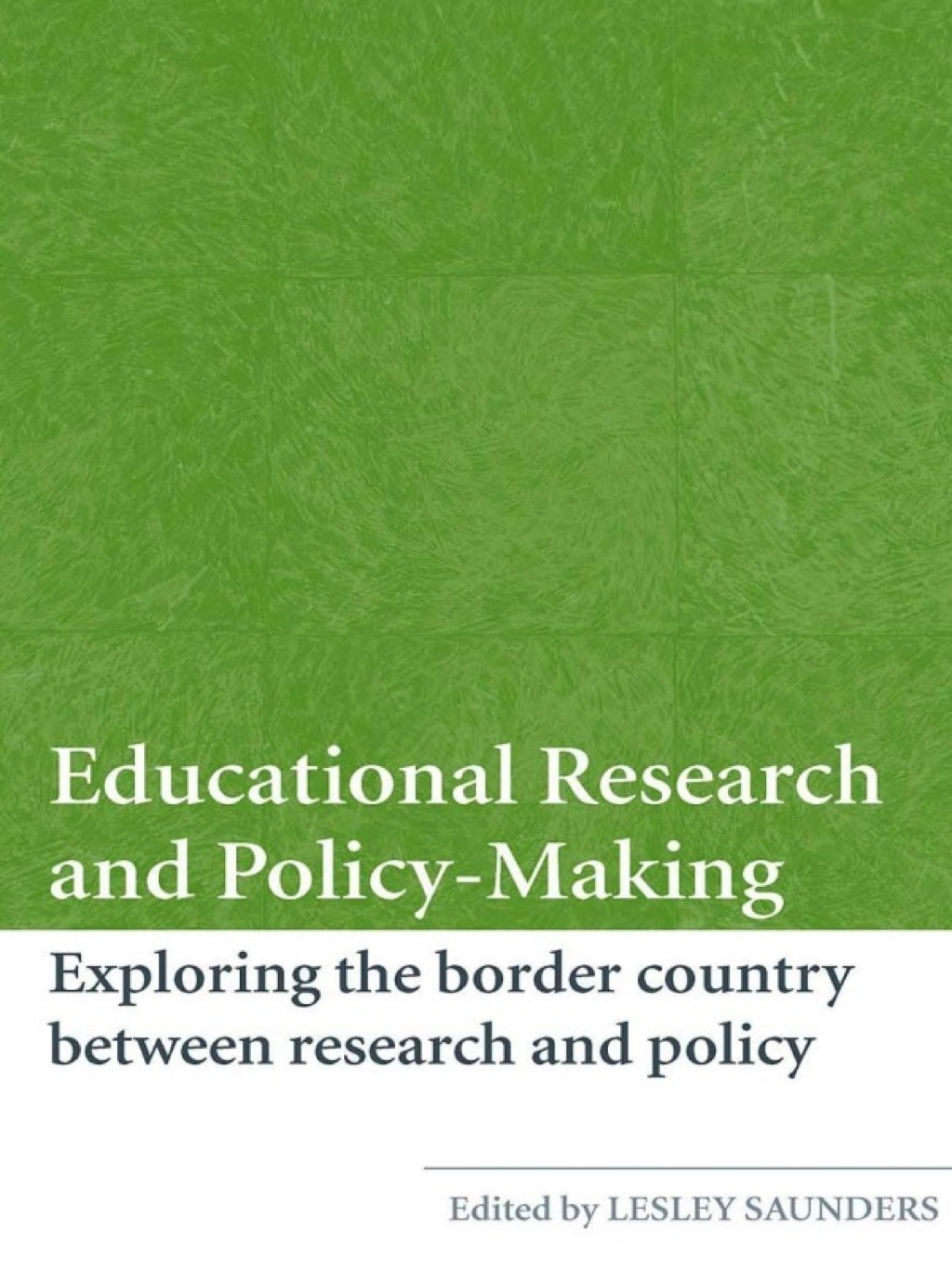 Educational Research and Policy-Making Exploring the Border Country Between Research and Policy 1st Edition