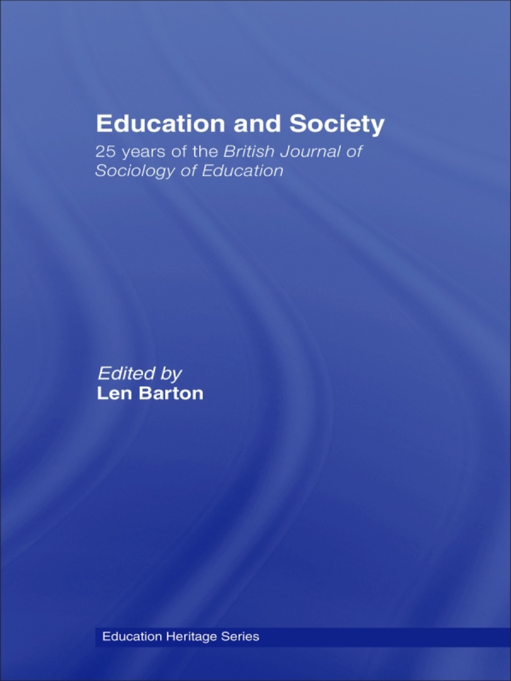 Education and Society 25 Years of the British Journal of Sociology of Education 1st Edition