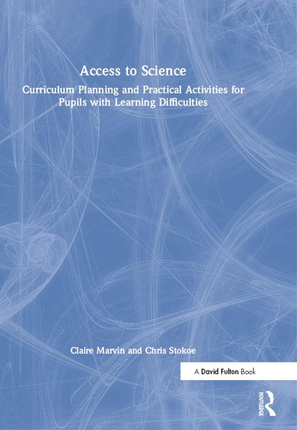 Access to Science Curriculum Planning and Practical Activities for Pupils with Learning Difficulties 1st Edition