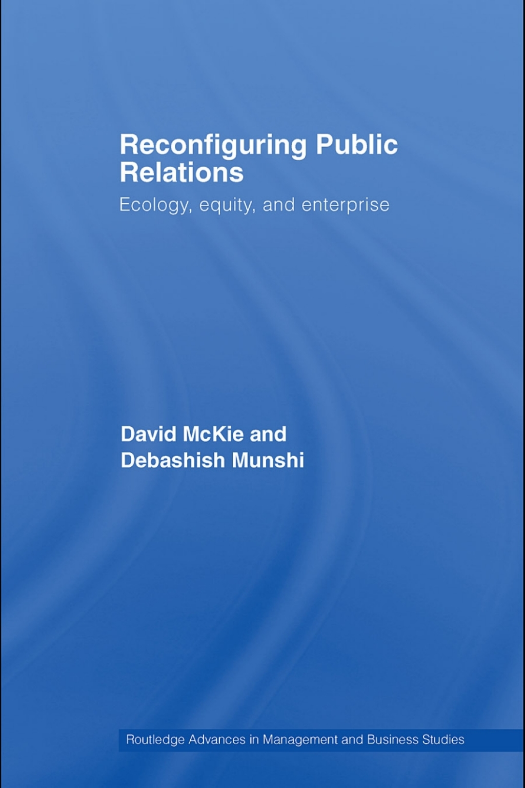 Reconfiguring Public Relations Ecology, Equity and Enterprise 1st Edition