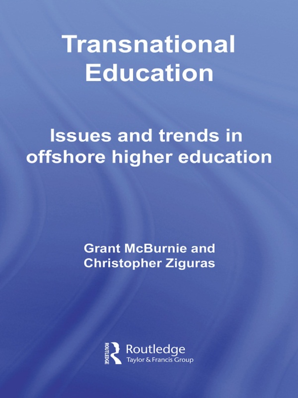 Transnational Education Issues and Trends in Offshore Higher Education 1st Edition