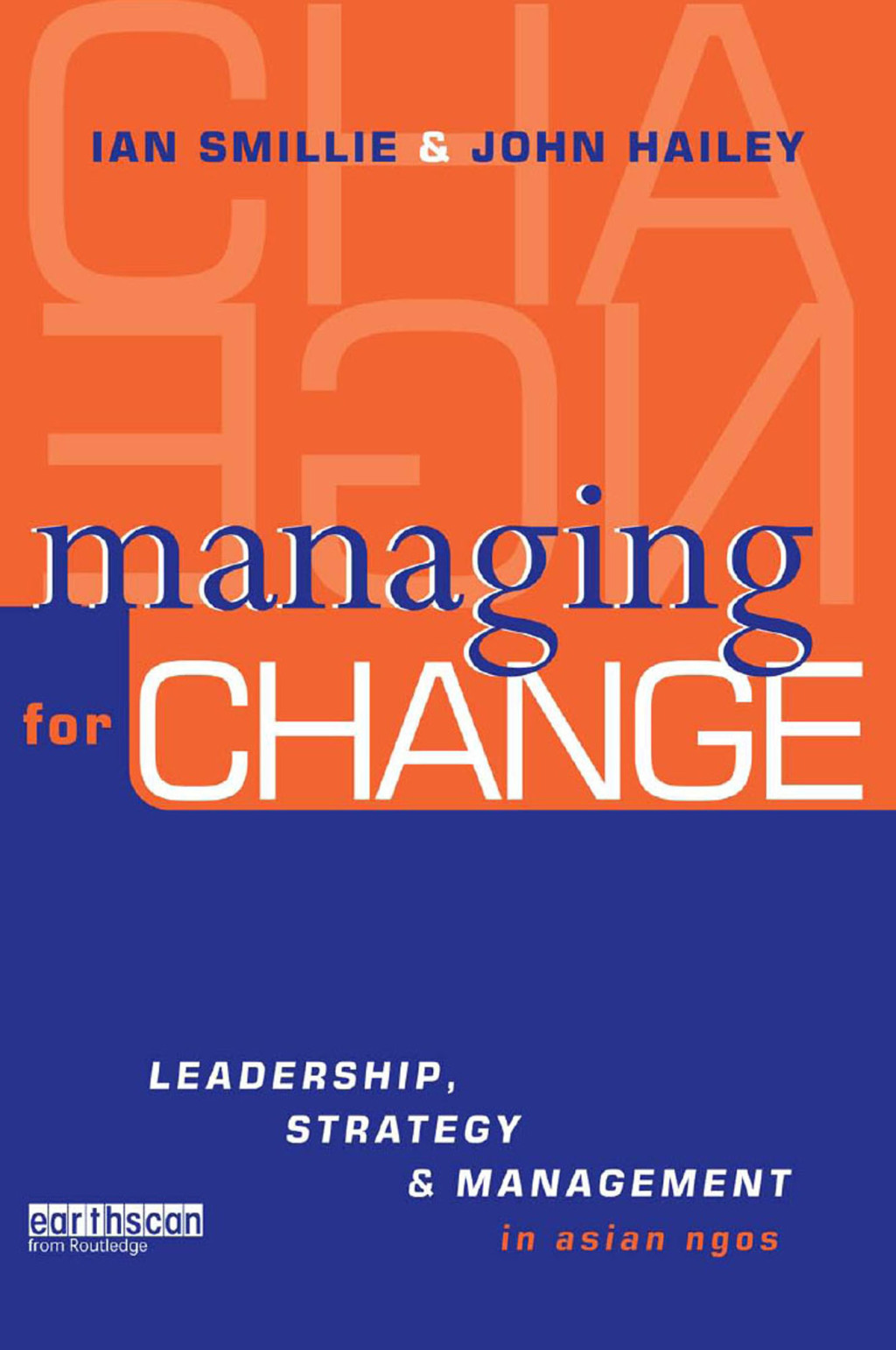 Managing for Change Leadership, Strategy and Management in Asian NGOs 1st Edition