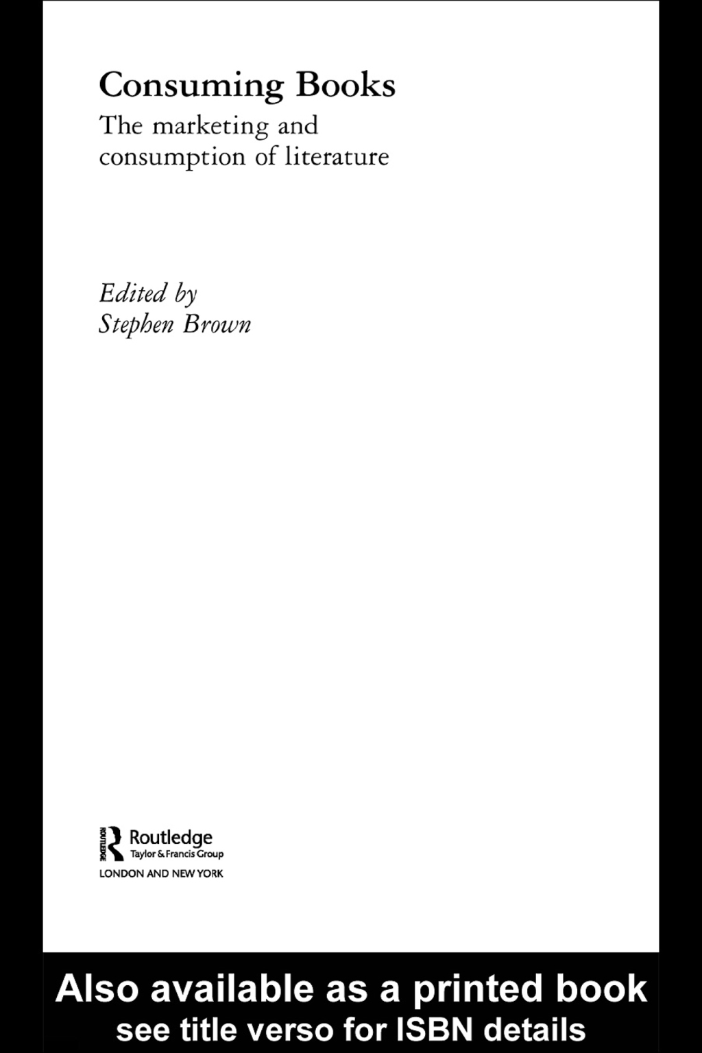 Consuming Books The Marketing and Consumption of Literature 1st Edition