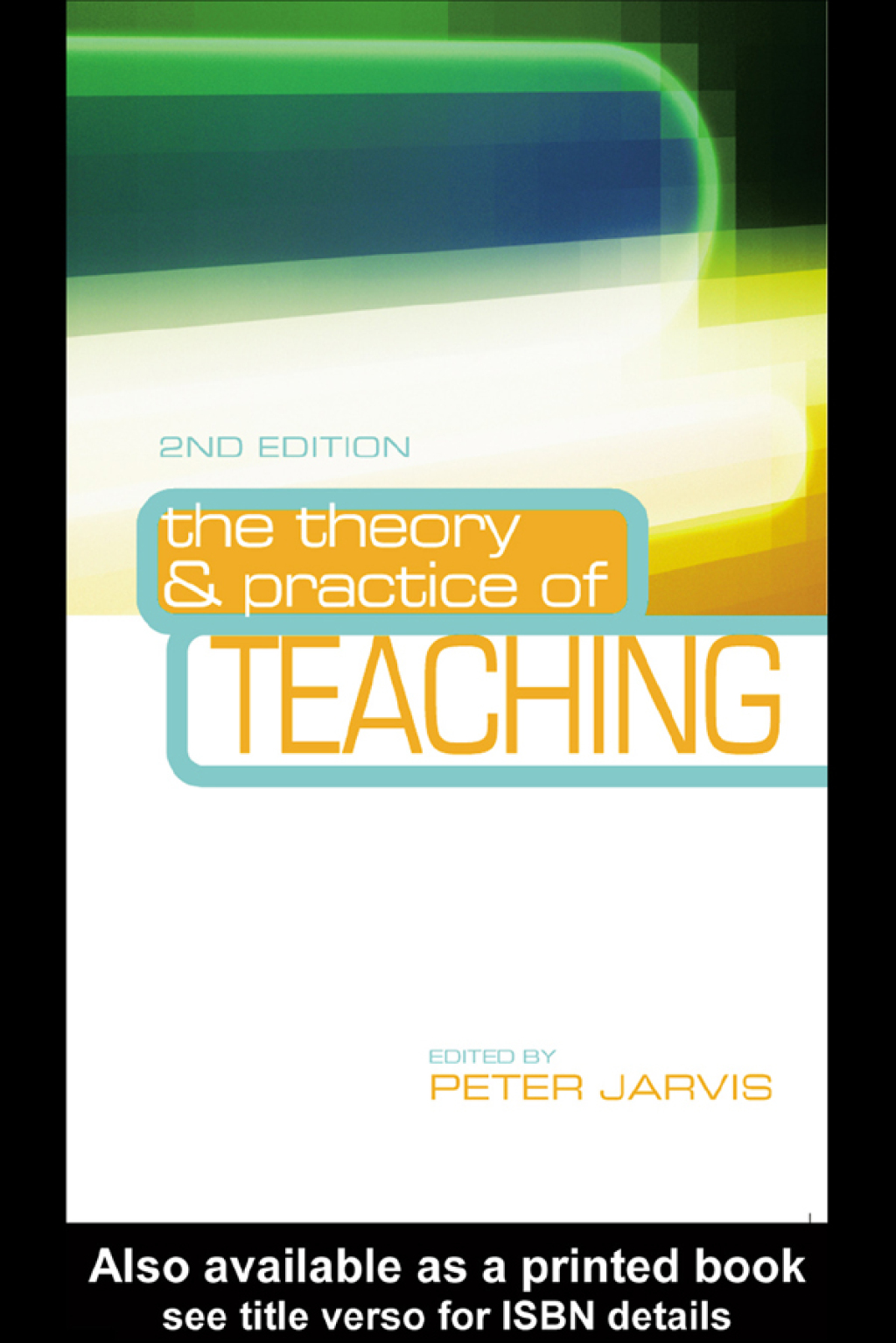The Theory and Practice of Teaching 2nd Edition