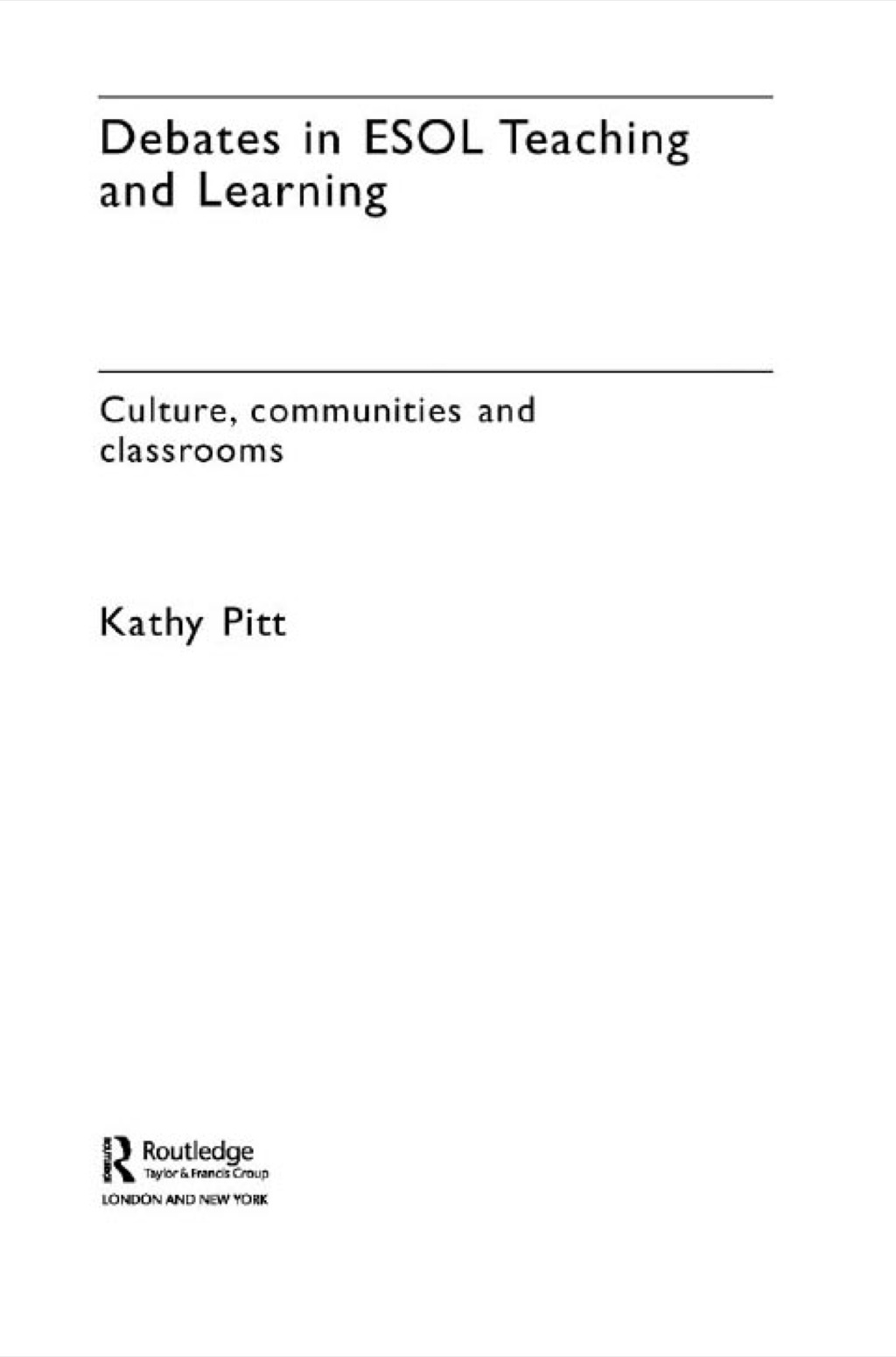 Debates in ESOL Teaching and Learning Cultures, Communities and Classrooms 1st Edition