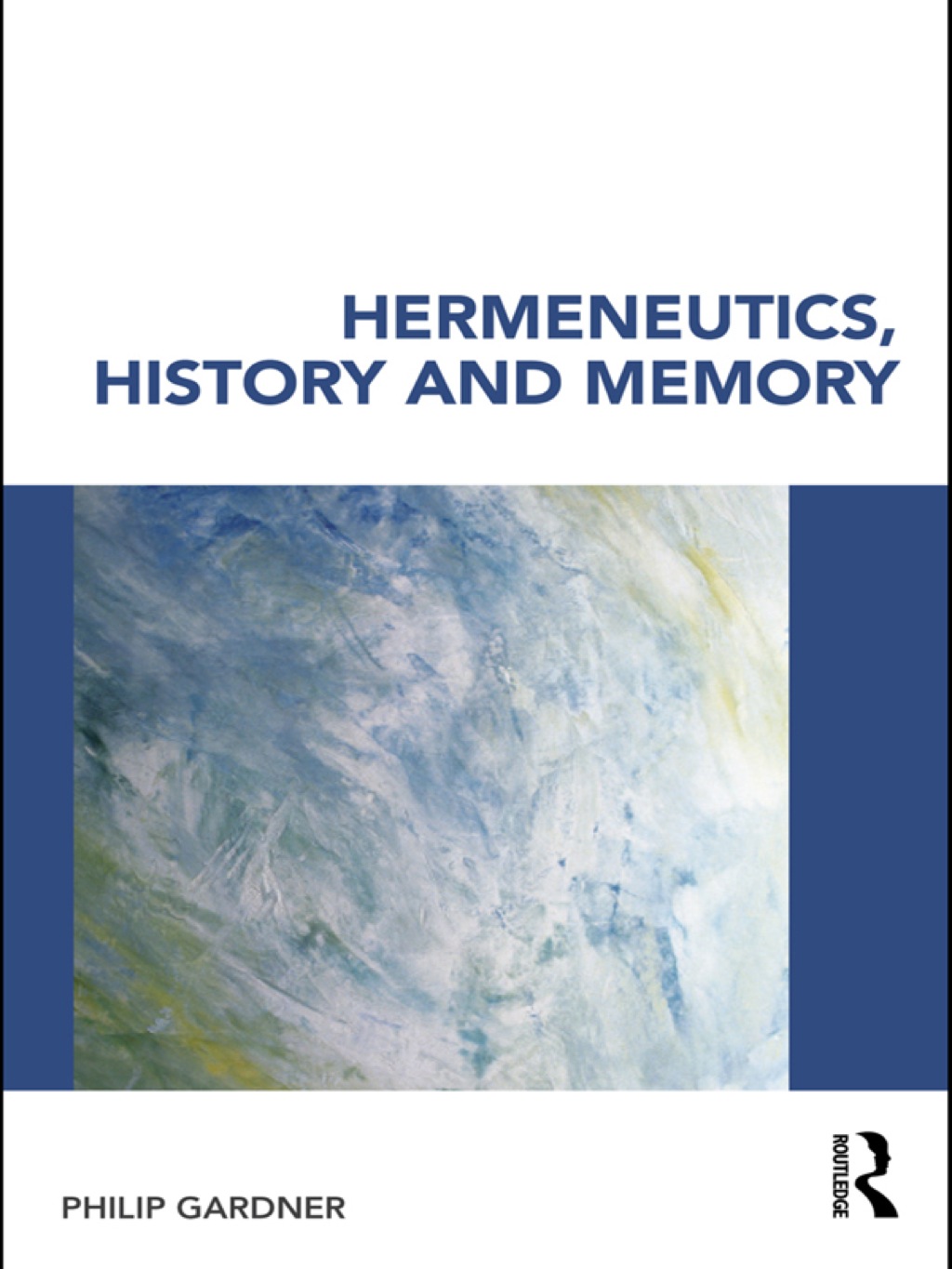 Hermeneutics, History and Memory 1st Edition