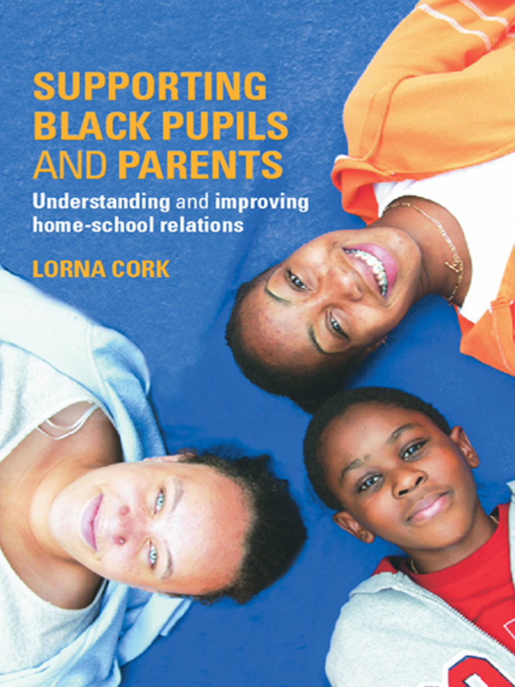 Supporting Black Pupils and Parents Understanding and Improving Home-school Relations 1st Edition