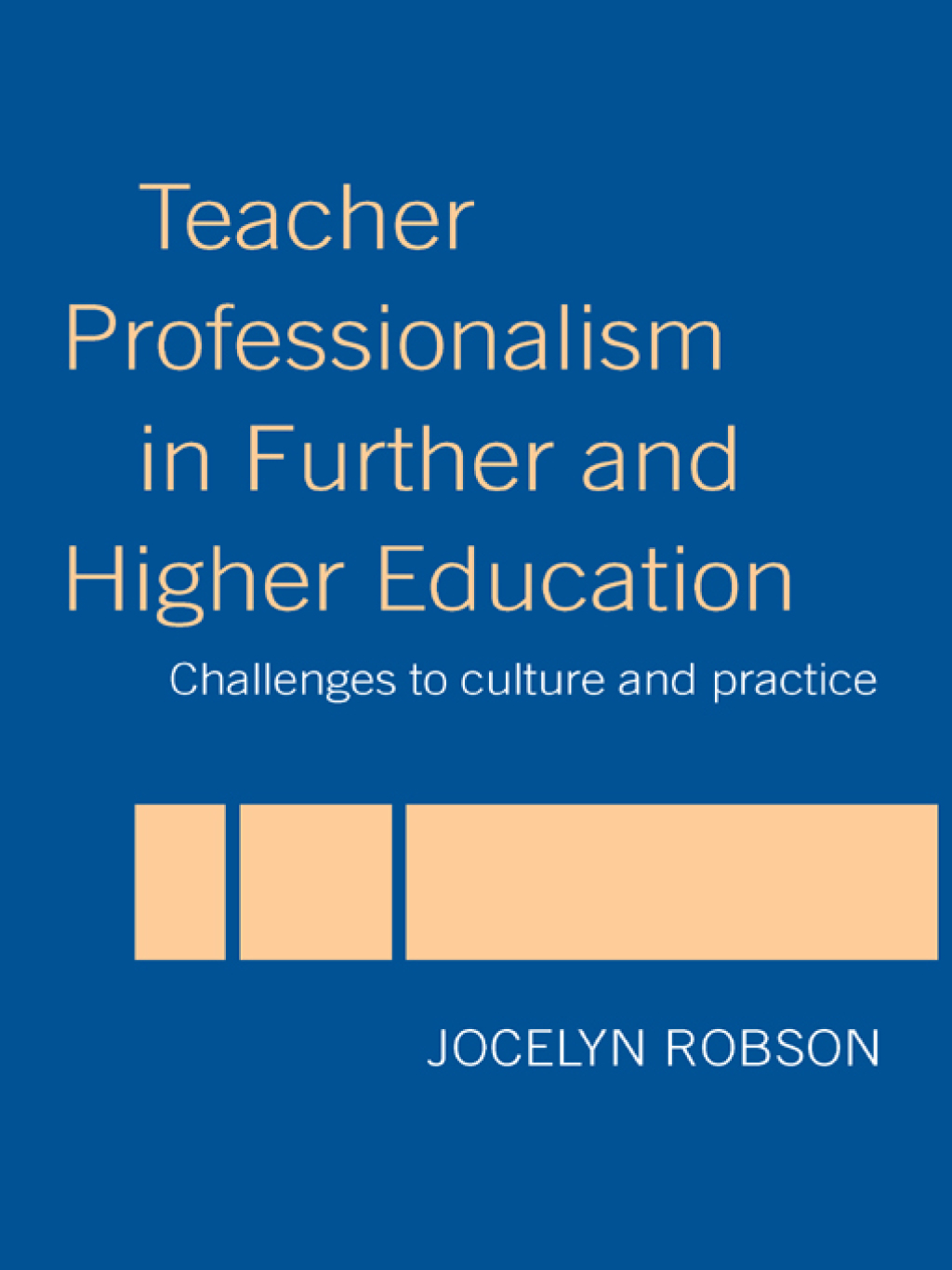 Teacher Professionalism in Further and Higher Education Challenges to Culture and Practice 1st Edition
