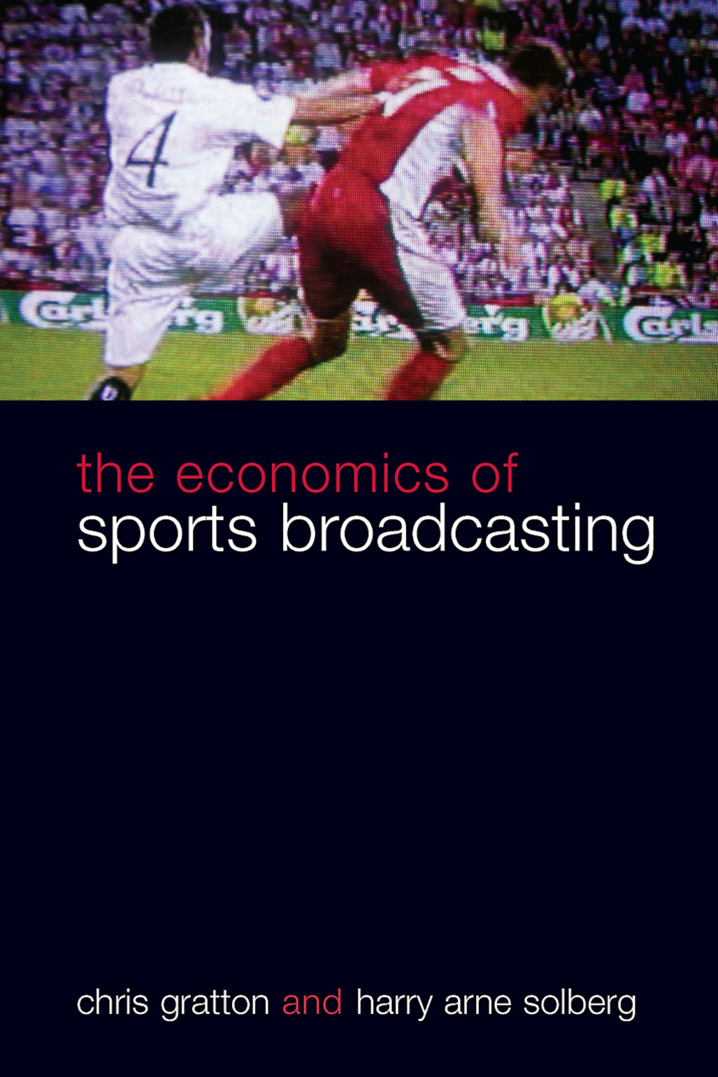The Economics of Sports Broadcasting 1st Edition