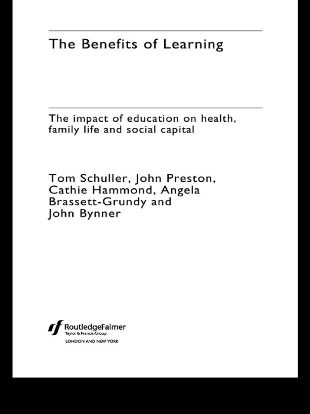 The Benefits of Learning The Impact of Education on Health, Family Life and Social Capital 1st Edition