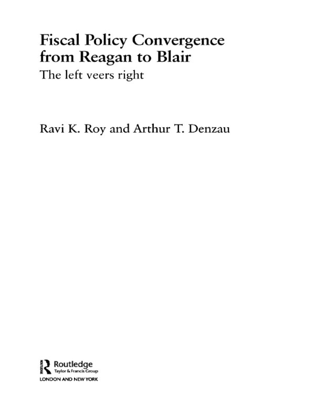 Fiscal Policy Convergence from Reagan to Blair The Left Veers Right 1st Edition